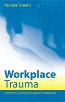 Workplace Trauma - Tehrani, Noreen (Employee Support Training and Development, Twickenham, UK)