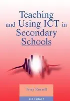 Teaching and Using ICT in Secondary Schools - Russell, Terry