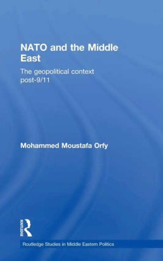 NATO and the Middle East - Orfy, Mohammed Moustafa