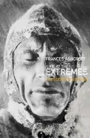 Life at the Extremes - Frances Ashcroft