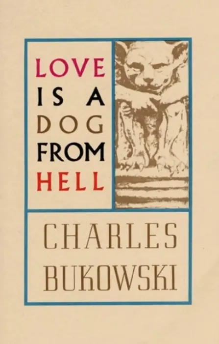 Love is a Dog From Hell - Bukowski, Charles