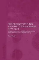 Regency of Tunis and the Ottoman Porte, 1777-1814 - Moalla, Asma
