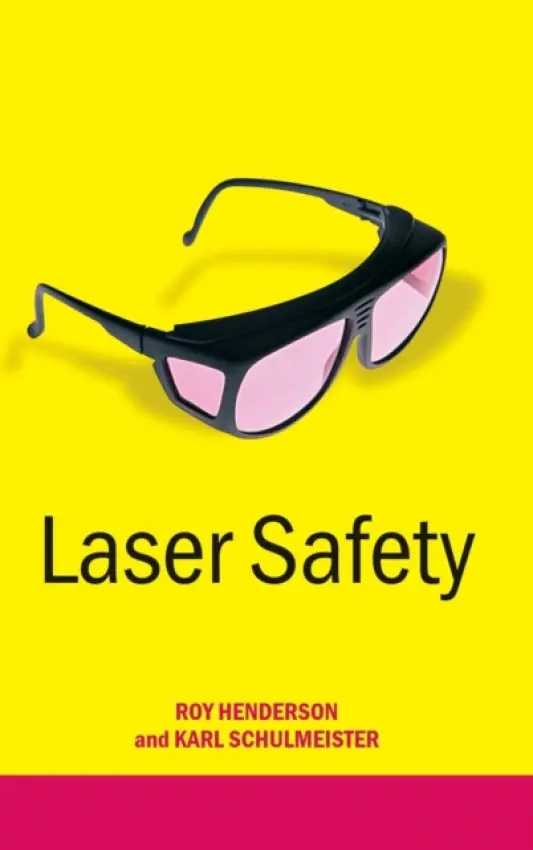 Laser Safety - Henderson, Roy (Bioptica, Cambridge, UK) a Schulmeister, Karl (Seibersdorf Laboratories GmbH, Austria)