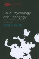 Child Psychology and Pedagogy - Merleau-Ponty, Maurice a Welsh, Talia