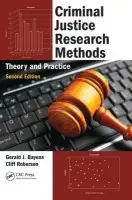 Criminal Justice Research Methods - Bayens, Gerald J. (Washburn University, Topeka, Kansas, USA) a Roberson, Cliff (Emeritus Professor of Criminal Justice, Washburn University, Topeka, Kansas, USA)