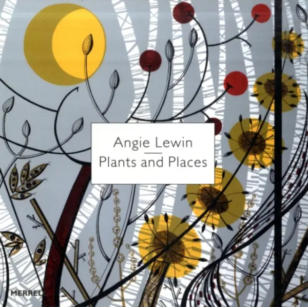 Angie Lewin: Plants and Places - Leslie Geddes-Brown