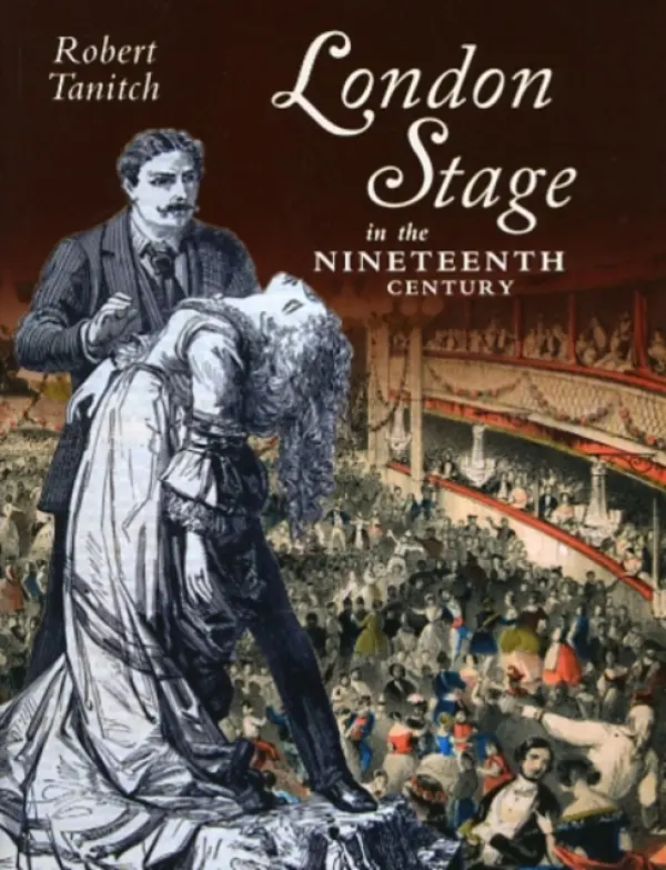 London Stage in the Nineteenth Century - Tanitch, Robert