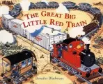 Little Red Train: Great Big Train - Blathwayt, Benedict