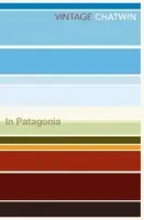 In Patagonia - Chatwin, Bruce