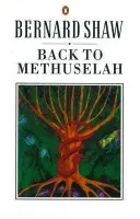 Back to Methuselah - Shaw, George Bernard