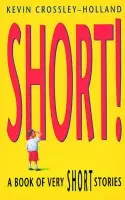 Short! - Crossley-Holland, Kevin