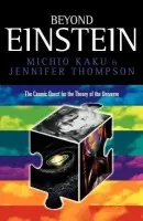 Beyond Einstein - Kaku, Michio (Professor of Theoretical Physics, Professor of Theoretical Physics, City College of the City University of New York) a Thompson, Jennifer