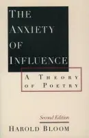Anxiety of Influence - Bloom, Harold