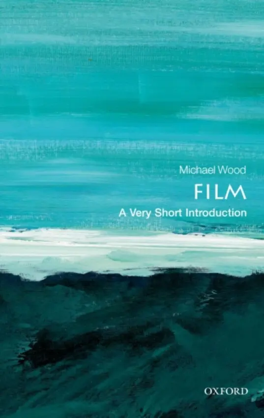 Film - Wood, Michael (Charles Barnwell Start Professor of English and Professor of Comparative Literature, Princeton University)
