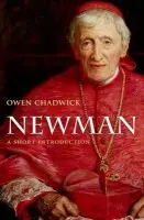 Newman - Chadwick, Owen (Formerly Regius Professor of Modern History, University of Cambridge)