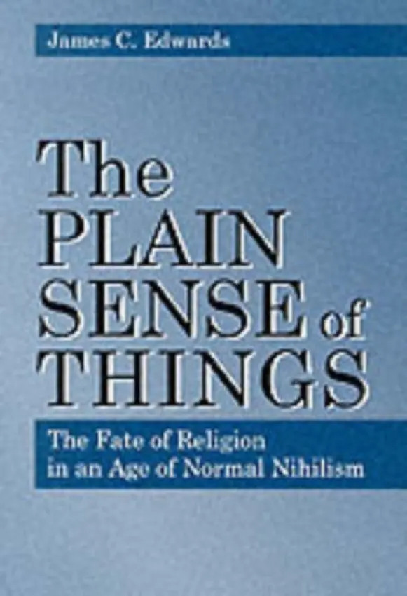 Plain Sense of Things - Edwards, James C.
