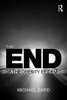 End of the Obesity Epidemic - Gard, Michael (Charles Sturt University, Australia)