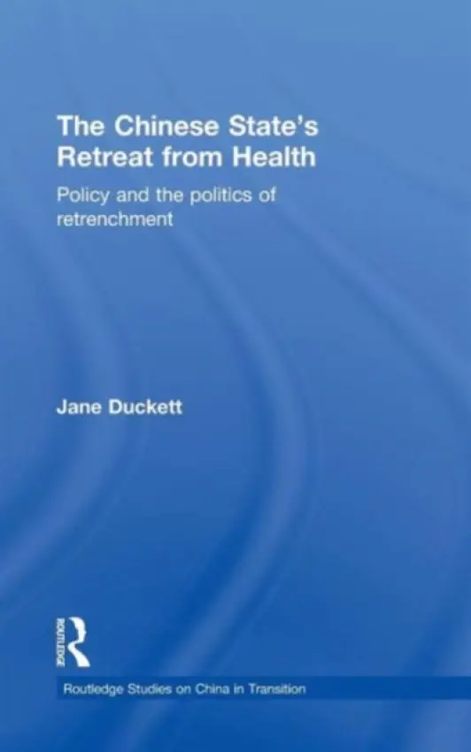 Chinese State's Retreat from Health - Duckett, Jane (University of Glasgow, UK)