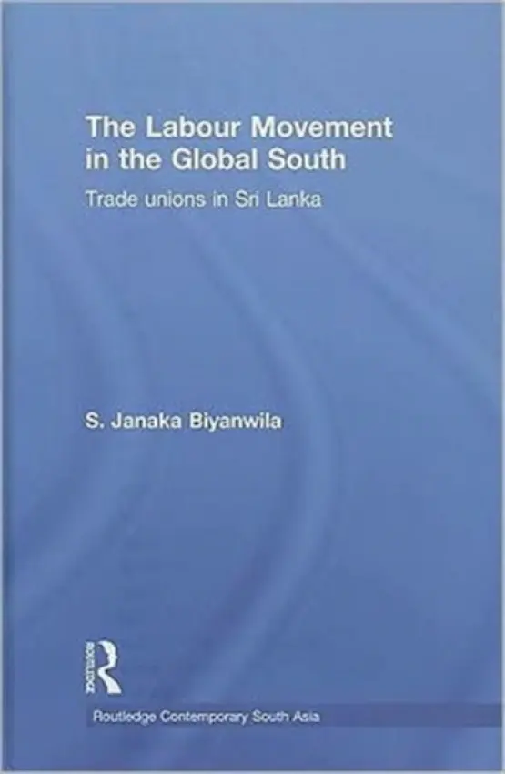 Labour Movement in the Global South - Biyanwila, S. Janaka (University of Western Australia)