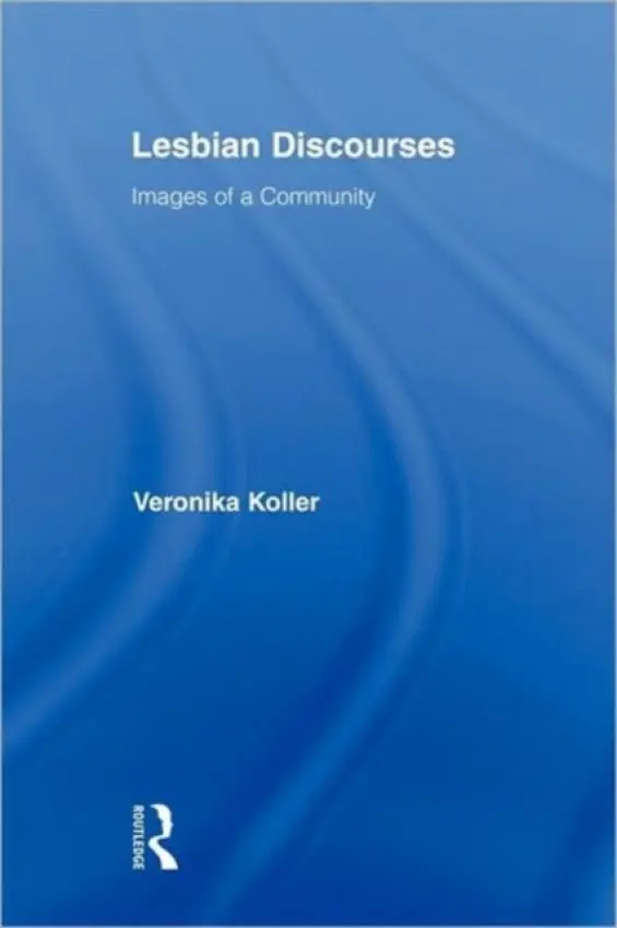 Lesbian Discourses - Koller, Veronika (Lancaster University, UK)