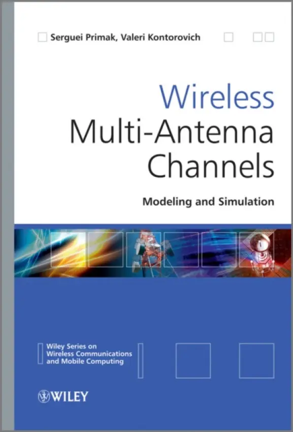 Wireless Multi-Antenna Channels - Primak, Serguei (University of Western Ontario, Canada) a Kontorovich, Valeri (Center for Investigation and Advanced S.)