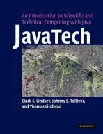 JavaTech, an Introduction to Scientific and Technical Computing with Java - Lindsey, Clark S. a Tolliver, Johnny S. a Lindblad, Thomas (Royal Institute of Technology, Stockholm)