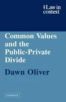 Common Values and the Public-Private Divide - Oliver, Dawn, QC, FBA (University College London)