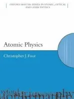Atomic Physics - Foot, C.J. (, Department of Physics, University of Oxford)