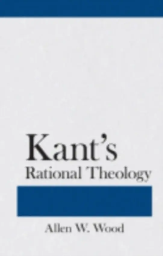 Kant's Rational Theology - Wood, Allen W.