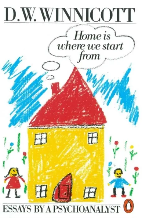 Home is Where We Start from - Winnicott, Clare a Winnicott, D.W