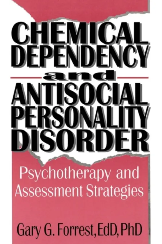 Chemical Dependency and Antisocial Personality Disorder - Carruth, Bruce a Forrest, Gary G