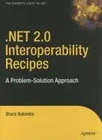.NET 2.0 Interoperability Recipes - Bukovics, Bruce