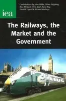 Railways, the Market and the Government - Hibbs, John a Knipping, Oliver a Merkert, Rico a Nash, Chris