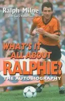 What's It All About Ralphie - Robertson, Gary a Milne, Ralph