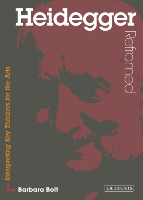 Heidegger Reframed - Bolt, Barbara