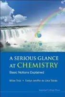 Serious Glance At Chemistry, A: Basic Notions Explained - De Lima Toledo, Evelyn Jeniffer (Univ De Sao Paulo, Brazil) a Trsic, Milan (Univ De Sao Paulo, Brazil)