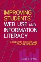 Improving Students' Web Use and Information Literacy - Herring, James E.