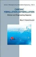 Cardiac Fibrillation-defibrillation: Clinical And Engineering Aspects - Valentinuzzi, Max E (National Scientific a Technical Research Council (Conicet), Argentina)