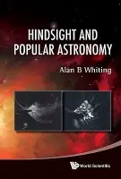 Hindsight And Popular Astronomy - Whiting, Alan B (Univ Of Birmingham, Uk)