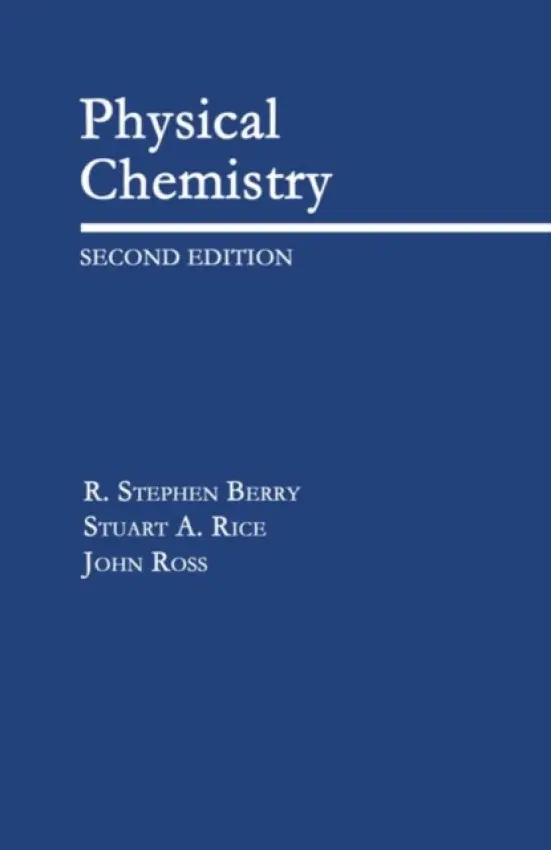Physical Chemistry - Berry, R. Stephen (James Franck Distinguished Service Professor of Chemistry, James Franck Distinguished Service Professor of Chemistry) a Rice, Stuart A. (Frank P. Hixon Distinguished Service Professor of Chemistry,, Frank P. Hixon Distinguished Service Pr