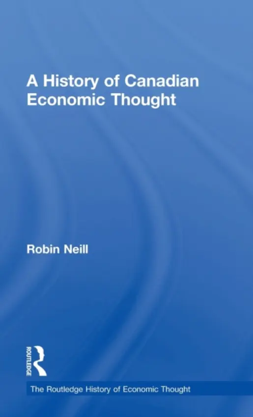 History of Canadian Economic Thought - Neill, Robin (University of Prince Edward Island, Canada)