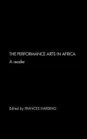 Performance Arts in Africa - Harding, Frances