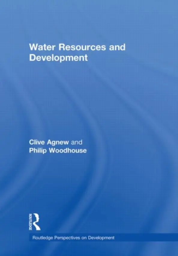 Water Resources and Development - Agnew, Clive (University of Manchester.University of Manchester, UK) a Woodhouse, Philip (University of Manchester, UK)