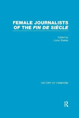 Female Journalists of the Fin de Siecle