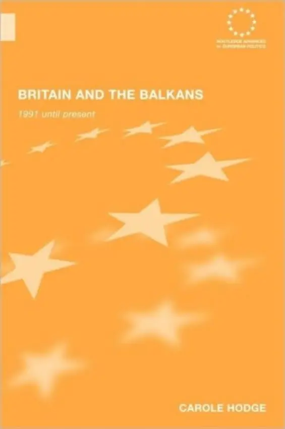 Britain and the Balkans - Hodge, Carole (Glasgow University, UK)