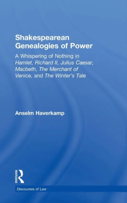 Shakespearean Genealogies of Power - Haverkamp, Anselm (New York University, USA)