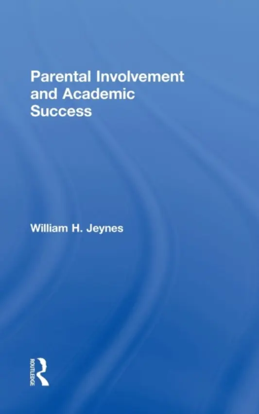 Parental Involvement and Academic Success - Jeynes, William (California State University, Long Beach, US)