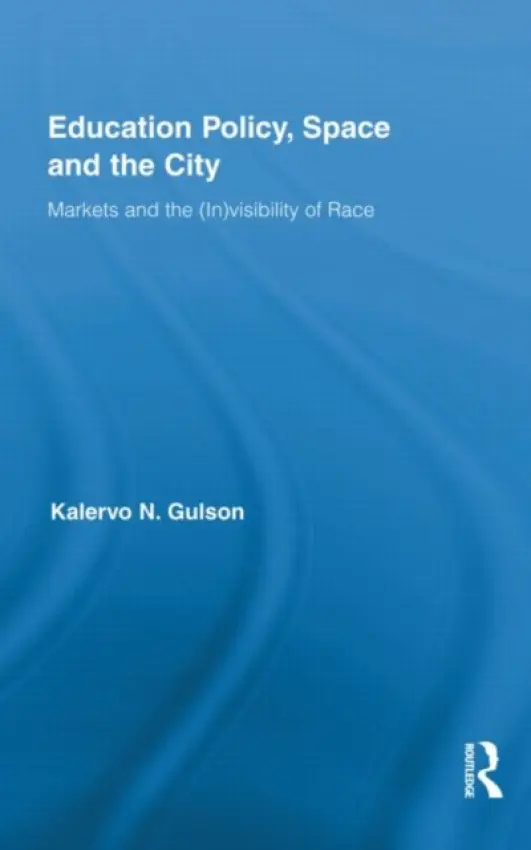 Education Policy, Space and the City - Gulson, Kalervo N. (University of New South Wales, Australia)