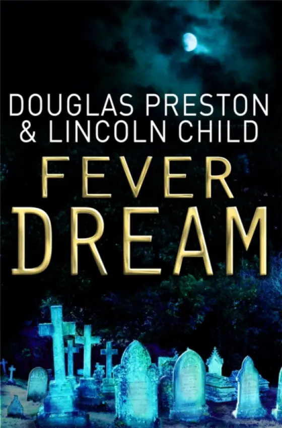 Fever Dream - Douglas Preston, Lincoln Child