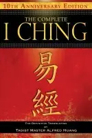 The Complete I Ching â€” 10th Anniversary Edition - Taoist Master Alfred Huang